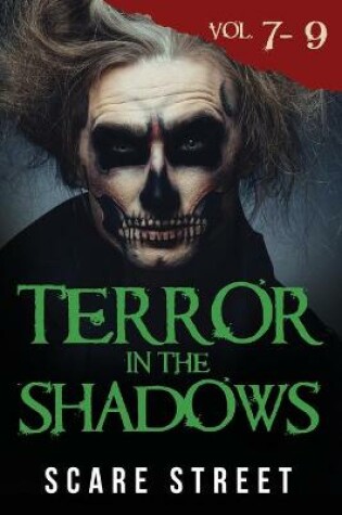Cover of Terror in the Shadows Volumes 7 - 9