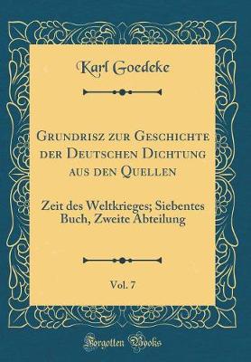 Book cover for Grundrisz Zur Geschichte Der Deutschen Dichtung Aus Den Quellen, Vol. 7