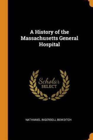 Cover of A History of the Massachusetts General Hospital