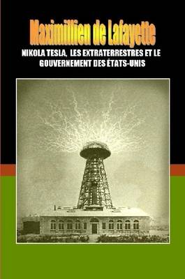 Book cover for Nikola Tesla, Les Extraterrestres Et Le Gouvernement DES Etats-Unis