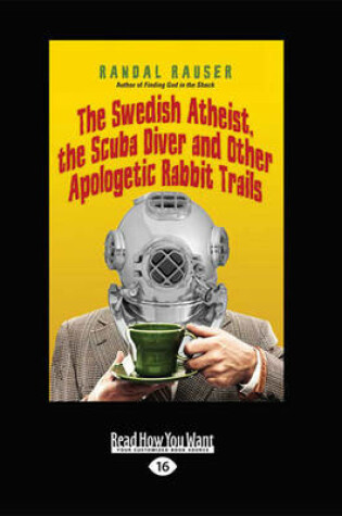 Cover of The Swedish Atheist, the Scuba Diver and Other Apologetic Rabbit Trails