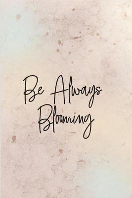 Book cover for Be Always Blooming