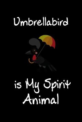 Book cover for Umbrellabird is My Spirit Animal