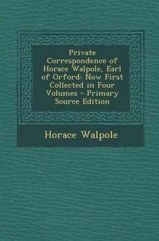 Cover of Private Correspondence of Horace Walpole, Earl of Orford