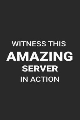 Cover of Witness This Amazing Server in Action