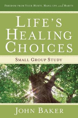 Book cover for "Life's Healing Choices: Small Group Study Freedom from Your Hurts, Hang-ups, and Habits"