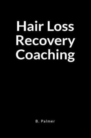 Cover of Hair Loss Recovery Coaching