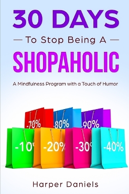 Book cover for 30 Days to Stop Being a Shopaholic