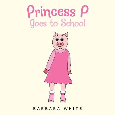 Book cover for Princess P Goes to School