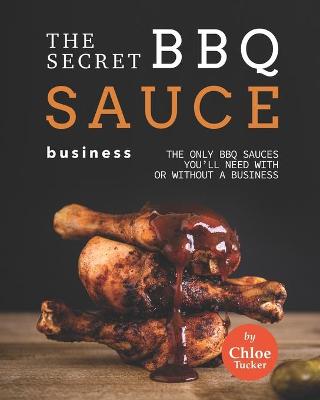 Book cover for The Secret BBQ Sauce Business