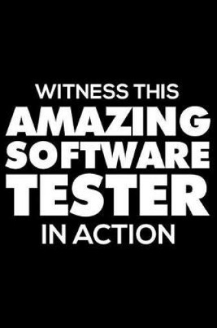 Cover of Witness This Amazing Software Tester in Action