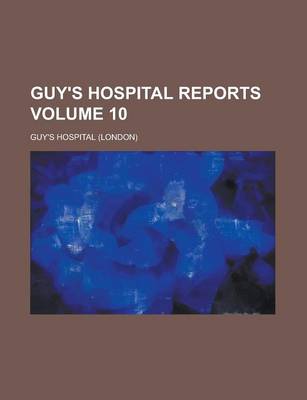 Book cover for Guy's Hospital Reports Volume 10