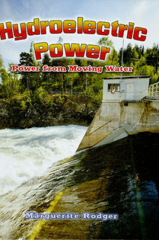 Cover of Hydroelectric Power: Power from Moving Water