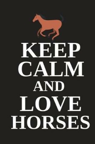 Cover of Keep Calm and Love Horses