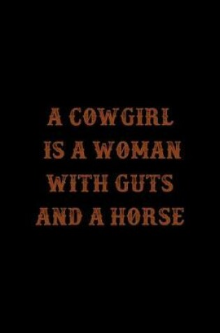 Cover of A Cowgirl Is A Woman With Guts And A Horse