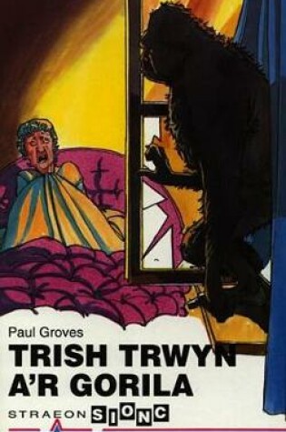 Cover of Straeon Sionc: Trish Trwyn a'r Gorila