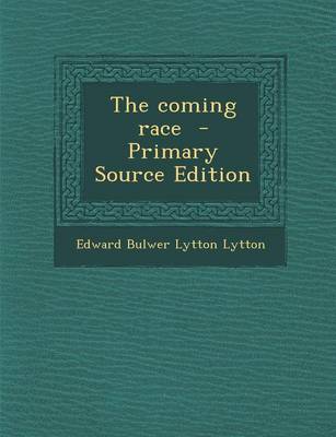 Book cover for The Coming Race - Primary Source Edition