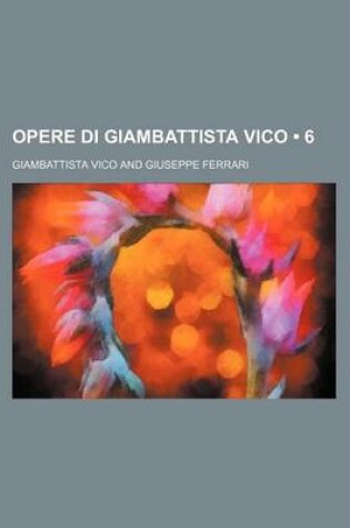 Cover of Opere Di Giambattista Vico (6)