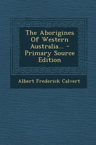 Cover of The Aborigines of Western Australia... - Primary Source Edition