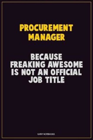 Cover of Procurement Manager, Because Freaking Awesome Is Not An Official Job Title