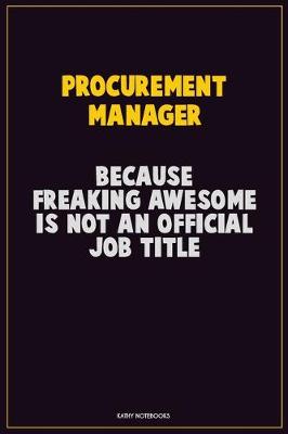 Book cover for Procurement Manager, Because Freaking Awesome Is Not An Official Job Title