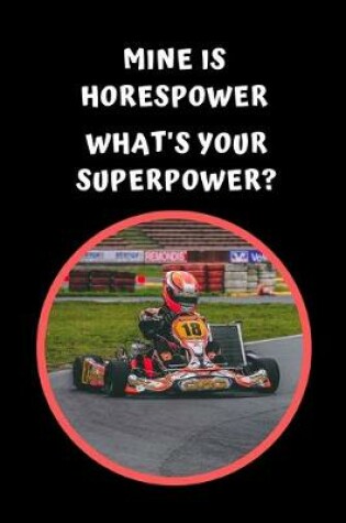 Cover of Mine Is Horsepower.. What's Your Superpower?