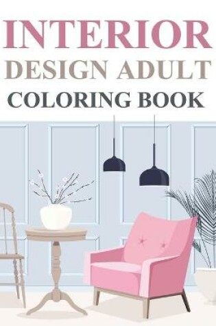 Cover of Interior Design Adult Coloring Book