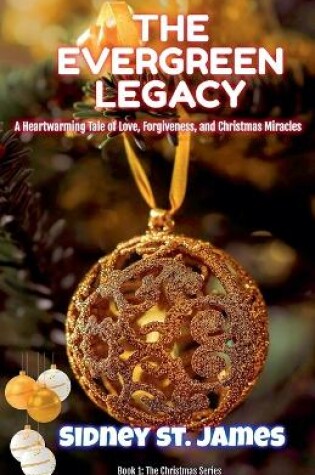 Cover of The Evergreen Legacy - A Heartwarming Tale of Love, Forgiveness, and Christmas Miracles