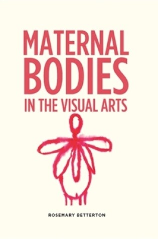 Cover of Maternal Bodies in the Visual Arts