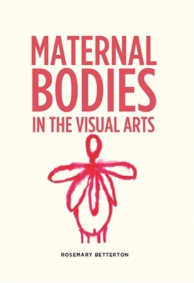 Book cover for Maternal Bodies in the Visual Arts