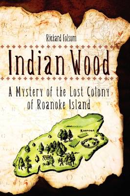 Book cover for Indian Wood a Mystery of the Lost Colony of Roanoke Island