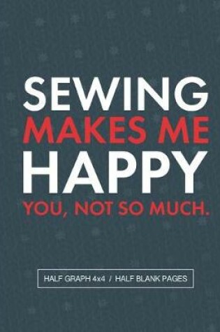Cover of Sewing Makes Me Happy You Not So Much