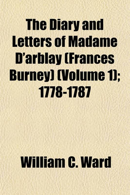Book cover for The Diary and Letters of Madame D'Arblay (Frances Burney) (Volume 1)