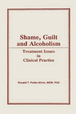 Book cover for Shame, Guilt and Alcoholism: Treatment Issues in Clinical Practice
