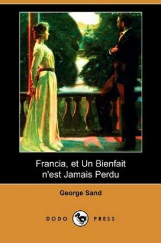 Cover of Francia, Et Un Bienfait N'Est Jamais Perdu (Dodo Press)