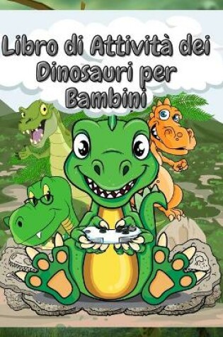 Cover of Libro di Attività dei Dinosauri per Bambini