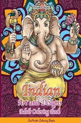Cover of Indian Art and Designs Adult Coloring Book Travel Size