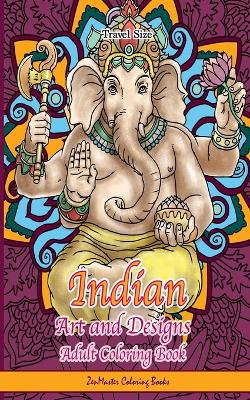 Book cover for Indian Art and Designs Adult Coloring Book Travel Size