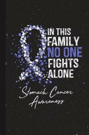 Cover of In This Family No One Fights Alone Stomach Cancer Awareness