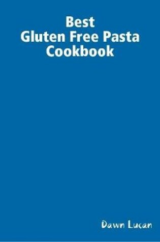 Cover of Best Gluten Free Pasta Cookbook
