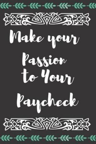 Cover of Make Your Passion to Your Paycheck