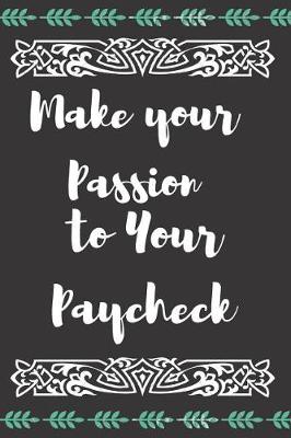 Book cover for Make Your Passion to Your Paycheck