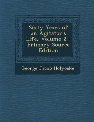 Book cover for Sixty Years of an Agitator's Life, Volume 2 - Primary Source Edition