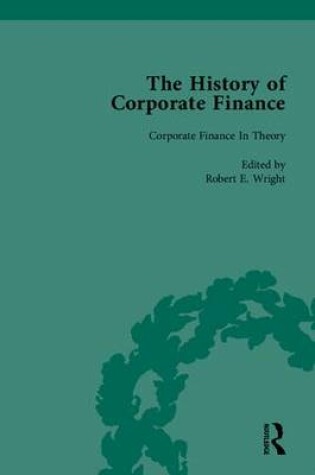 Cover of The History of Corporate Finance: Developments of Anglo-American Securities Markets, Financial Practices, Theories and Laws