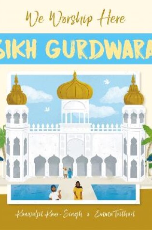 Cover of We Worship Here: Sikh Gurdwara