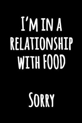 Book cover for I'm in a Relationship With Food Sorry
