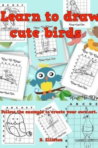 Cover of Learn to draw cute birds