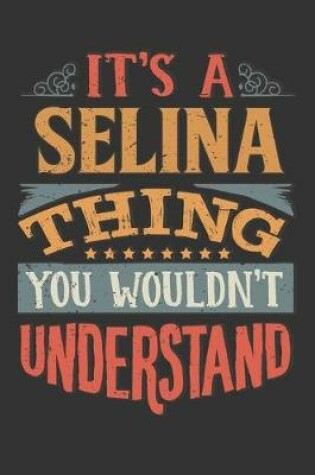 Cover of Its A Selina Thing You Wouldnt Understand