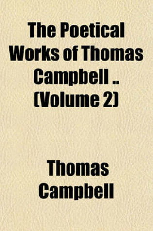 Cover of The Poetical Works of Thomas Campbell .. (Volume 2)