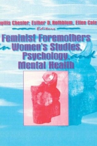 Cover of Feminist Foremothers in Women's Studies, Psychology, and Mental Health
